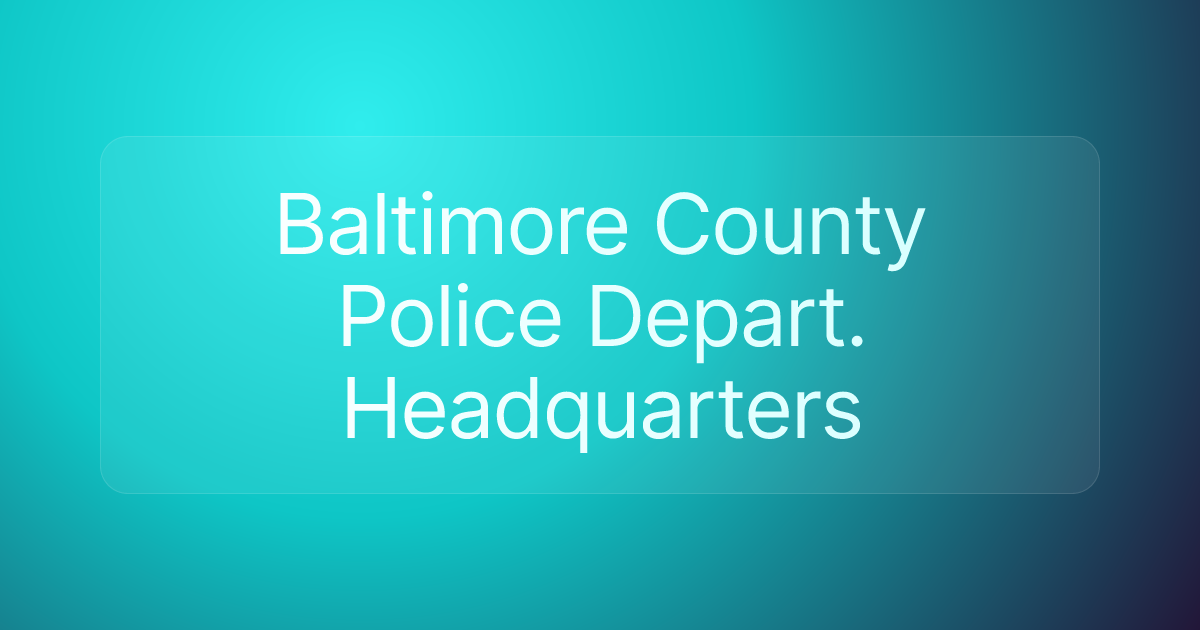 Baltimore County Police Depart. Headquarters