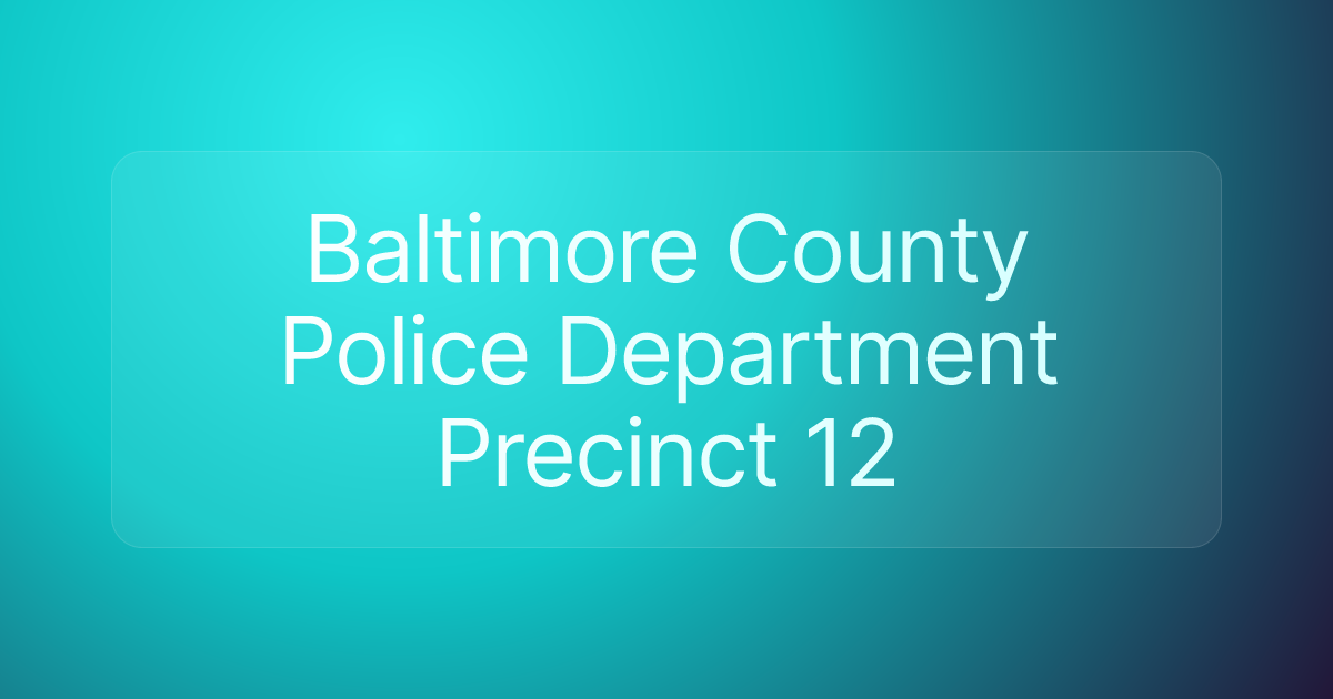 Baltimore County Police Department Precinct 12