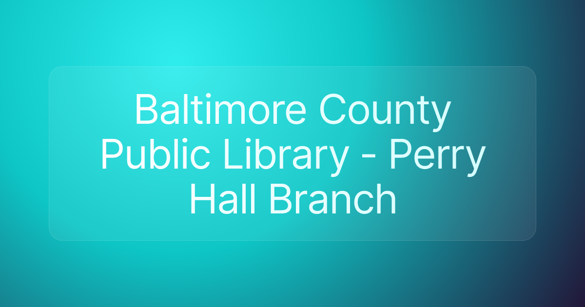Baltimore County Public Library - Perry Hall Branch