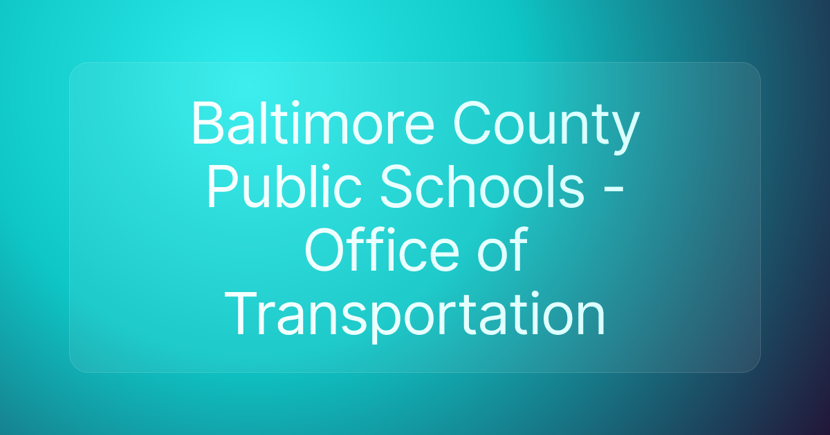 Baltimore County Public Schools - Office of Transportation