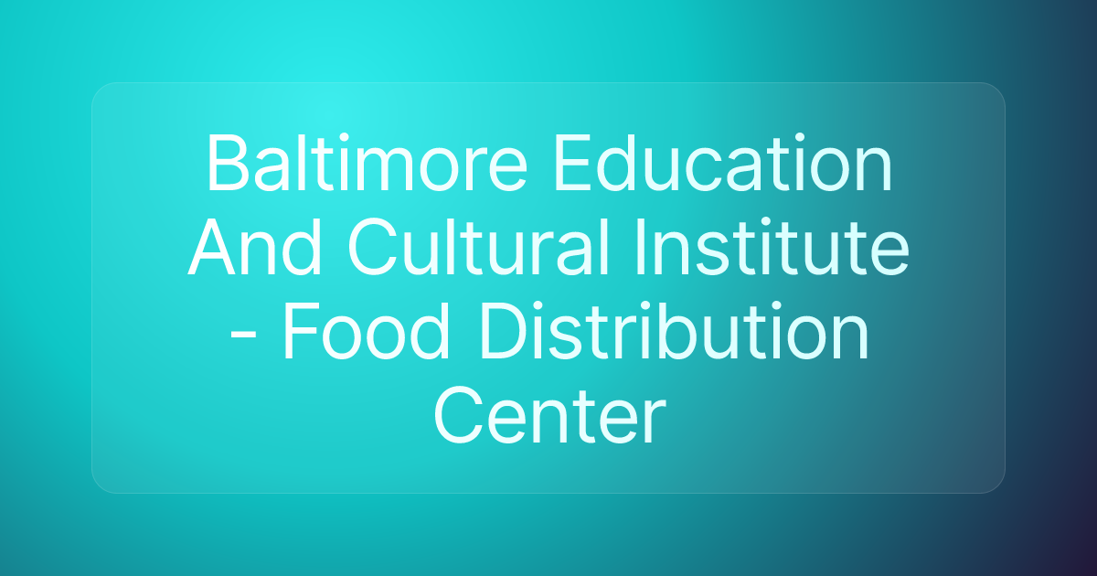Baltimore Education And Cultural Institute - Food Distribution Center