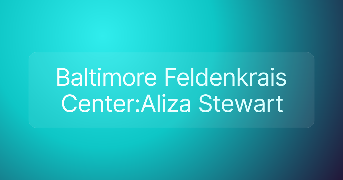 Baltimore Feldenkrais Center:Aliza Stewart
