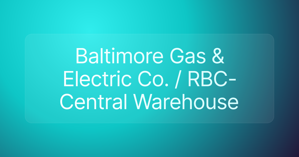 Baltimore Gas & Electric Co. / RBC-Central Warehouse