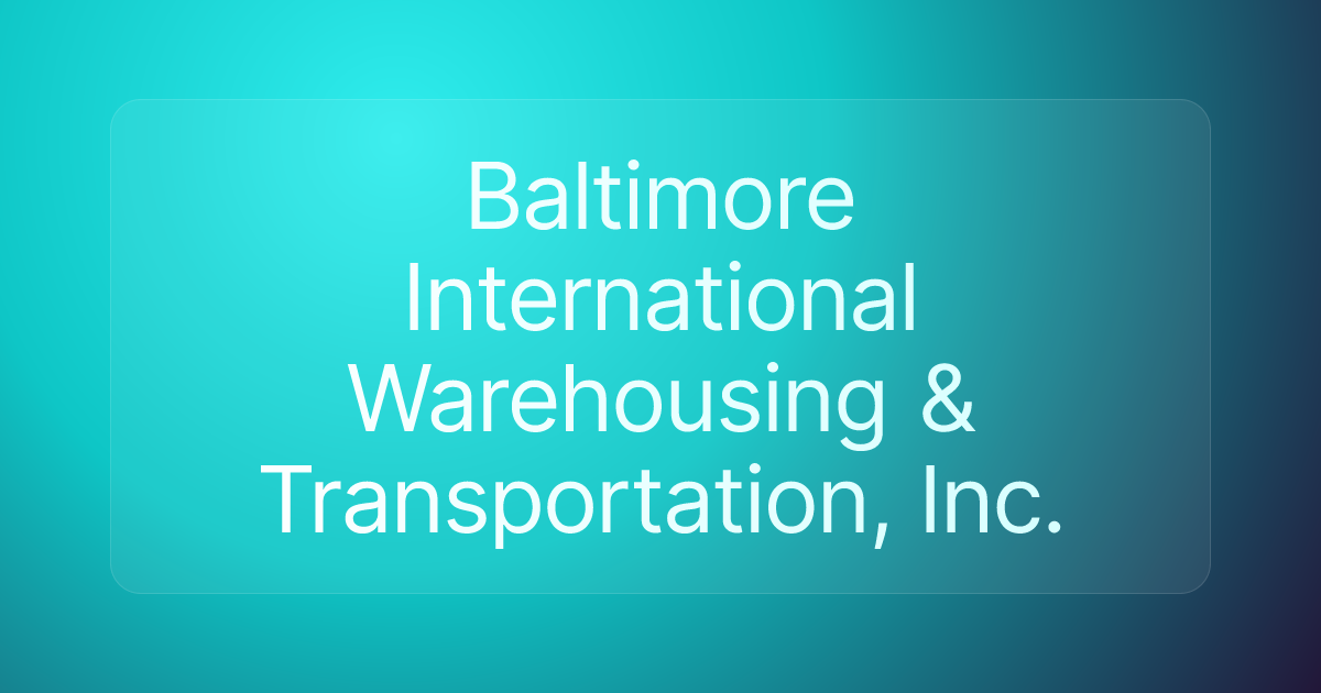 Baltimore International Warehousing & Transportation, Inc.