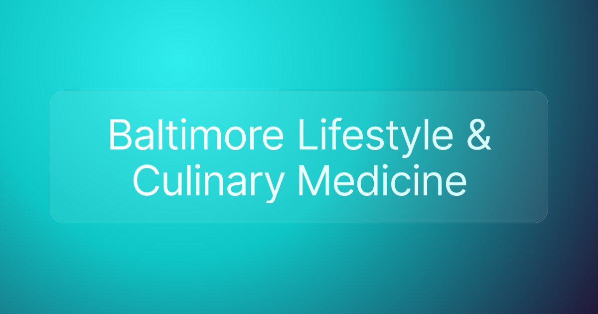 Baltimore Lifestyle & Culinary Medicine