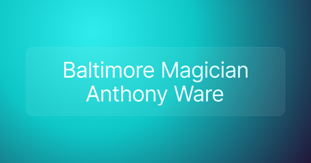 Baltimore Magician Anthony Ware