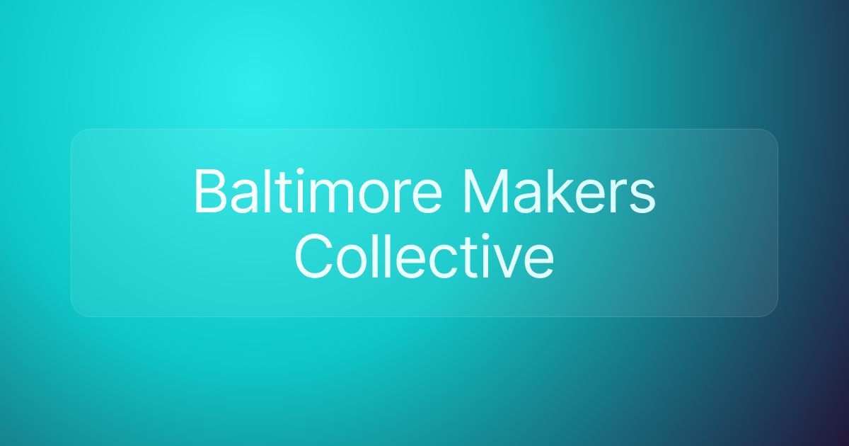 Baltimore Makers Collective