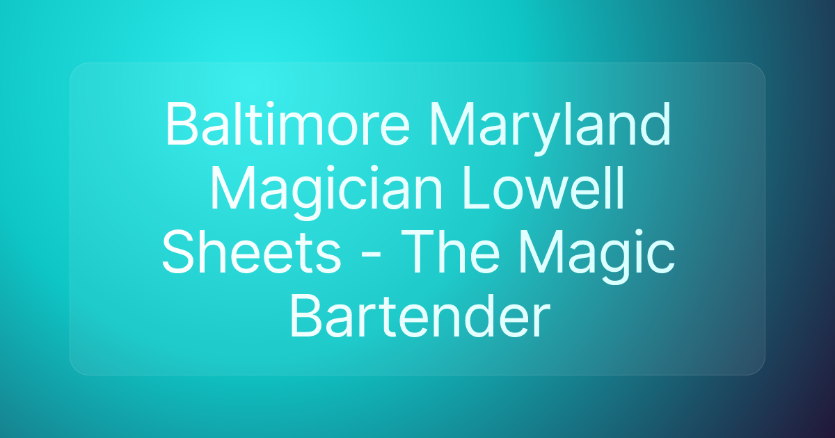 Baltimore Maryland Magician Lowell Sheets - The Magic Bartender
