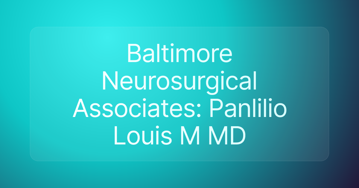 Baltimore Neurosurgical Associates: Panlilio Louis M MD