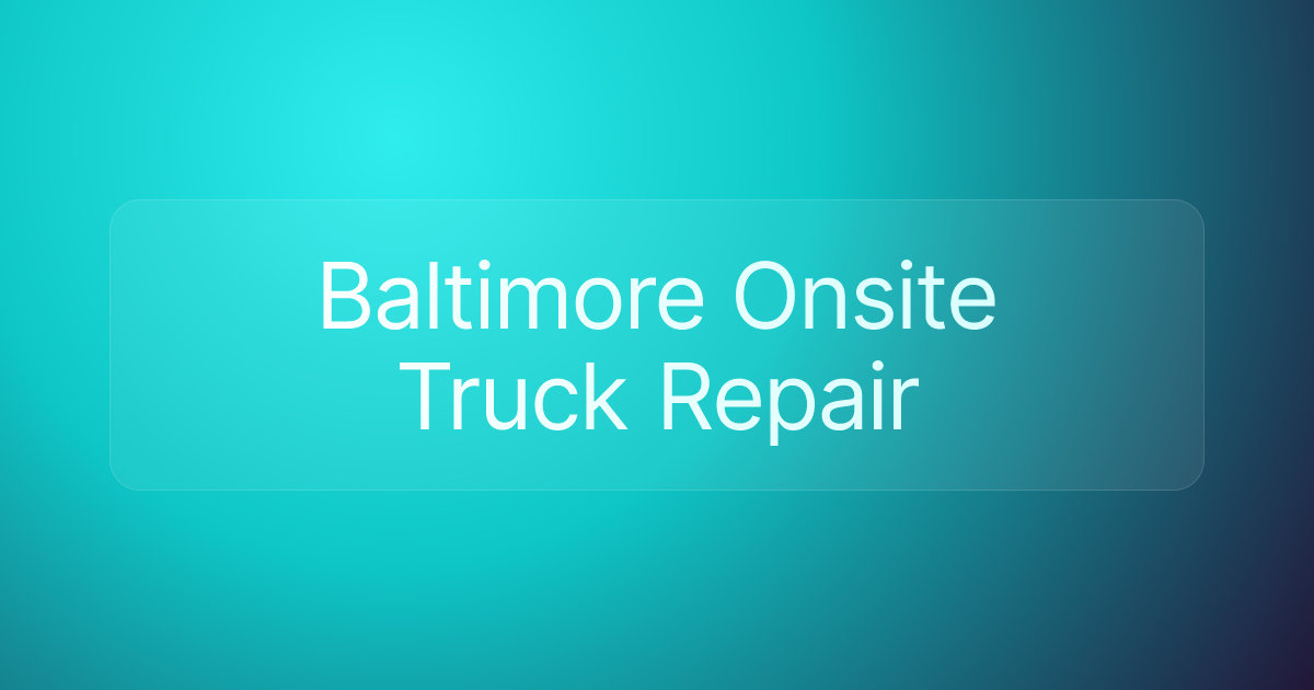 Baltimore Onsite Truck Repair