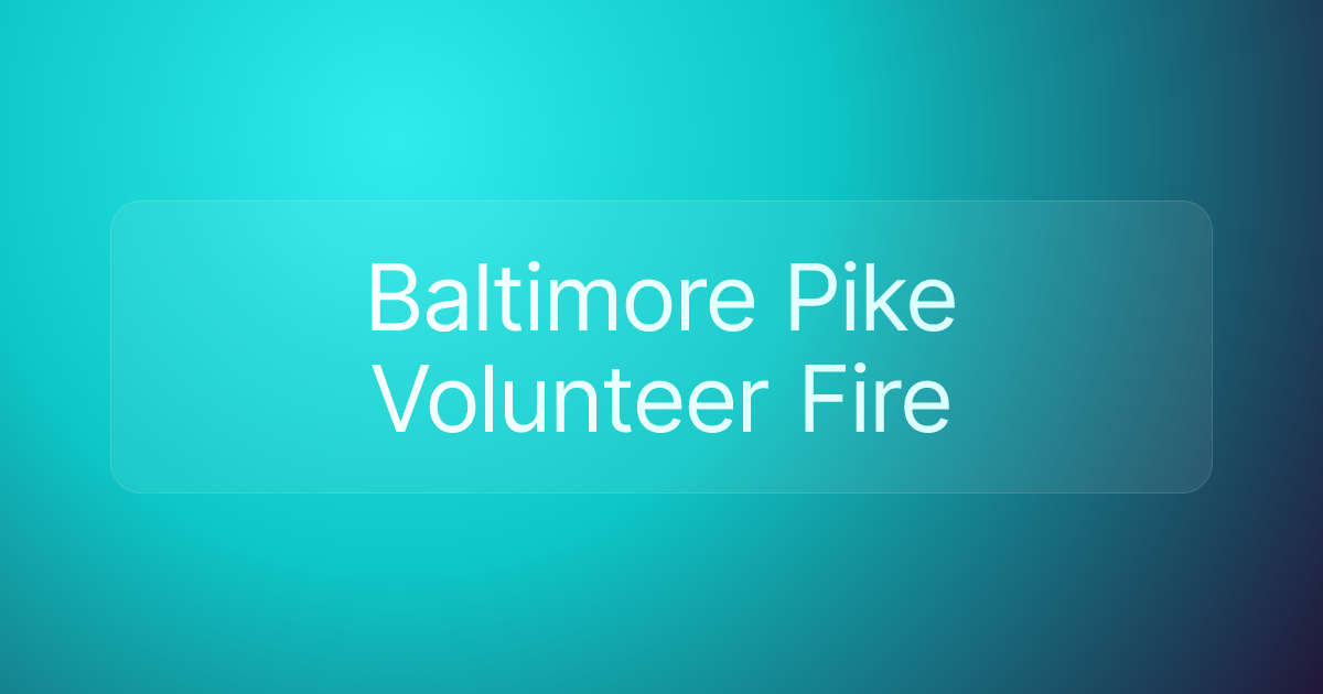 Baltimore Pike Volunteer Fire