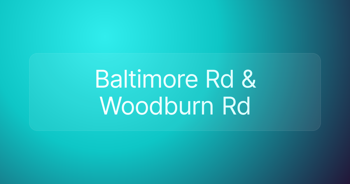 Baltimore Rd & Woodburn Rd