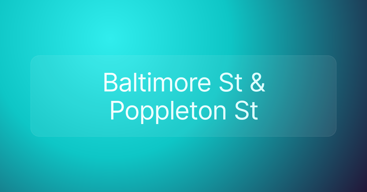 Baltimore St & Poppleton St