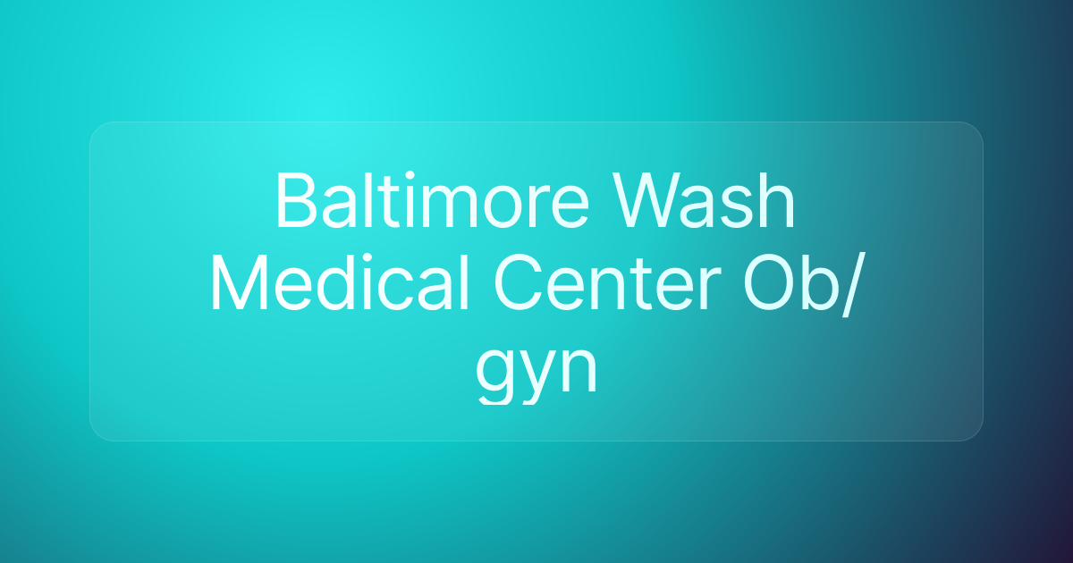 Baltimore Wash Medical Center Ob/gyn