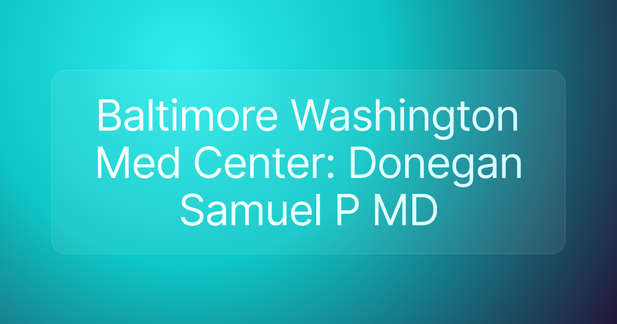 Baltimore Washington Med Center: Donegan Samuel P MD