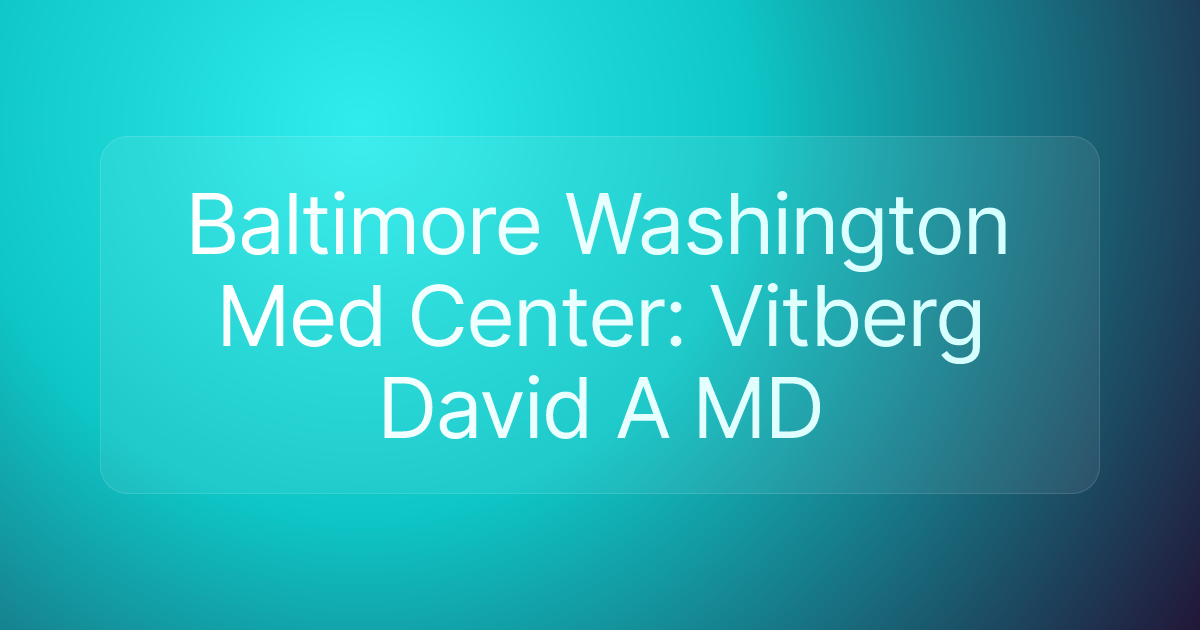 Baltimore Washington Med Center: Vitberg David A MD
