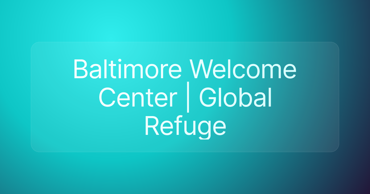 Baltimore Welcome Center | Global Refuge