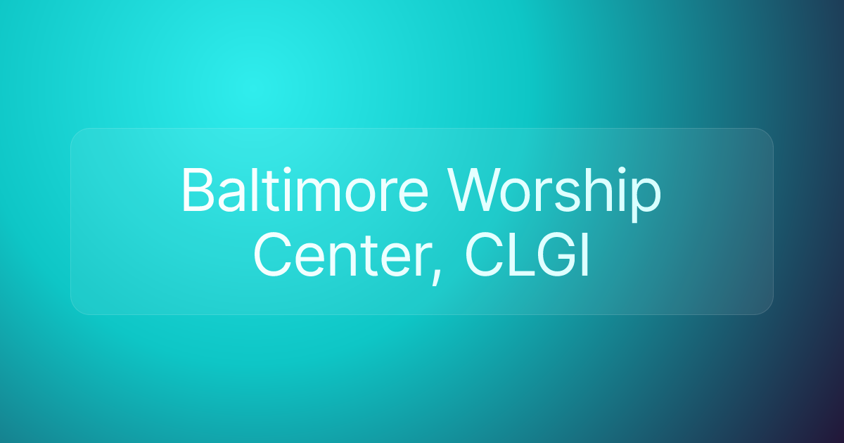 Baltimore Worship Center, CLGI