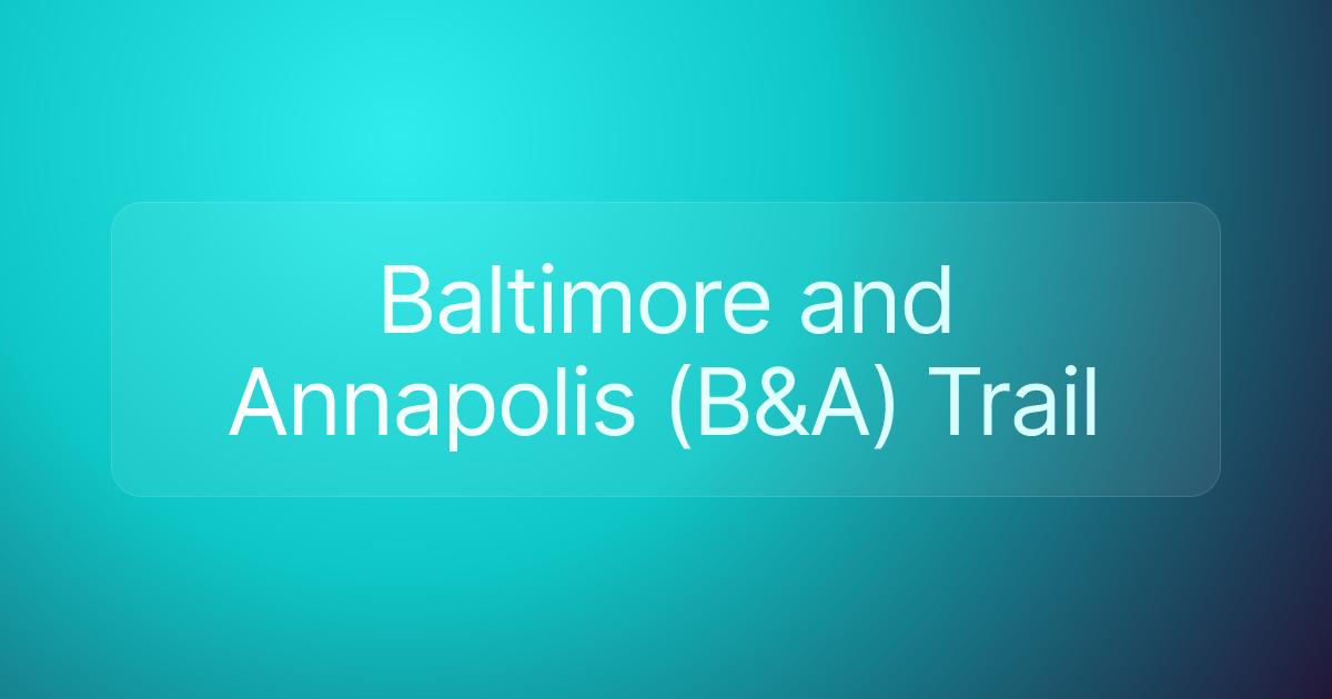Baltimore and Annapolis (B&A) Trail