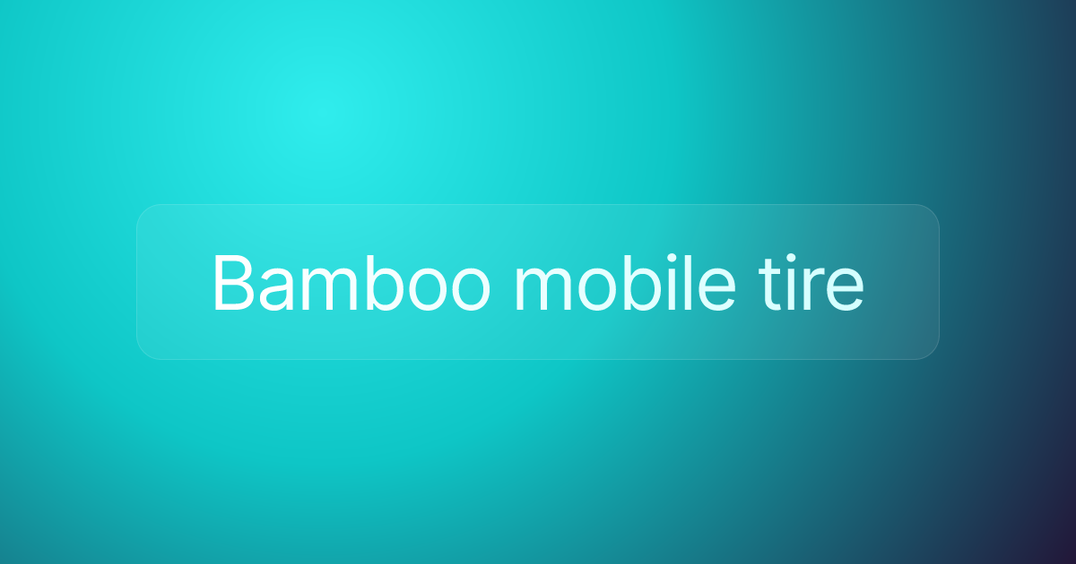 Bamboo mobile tire