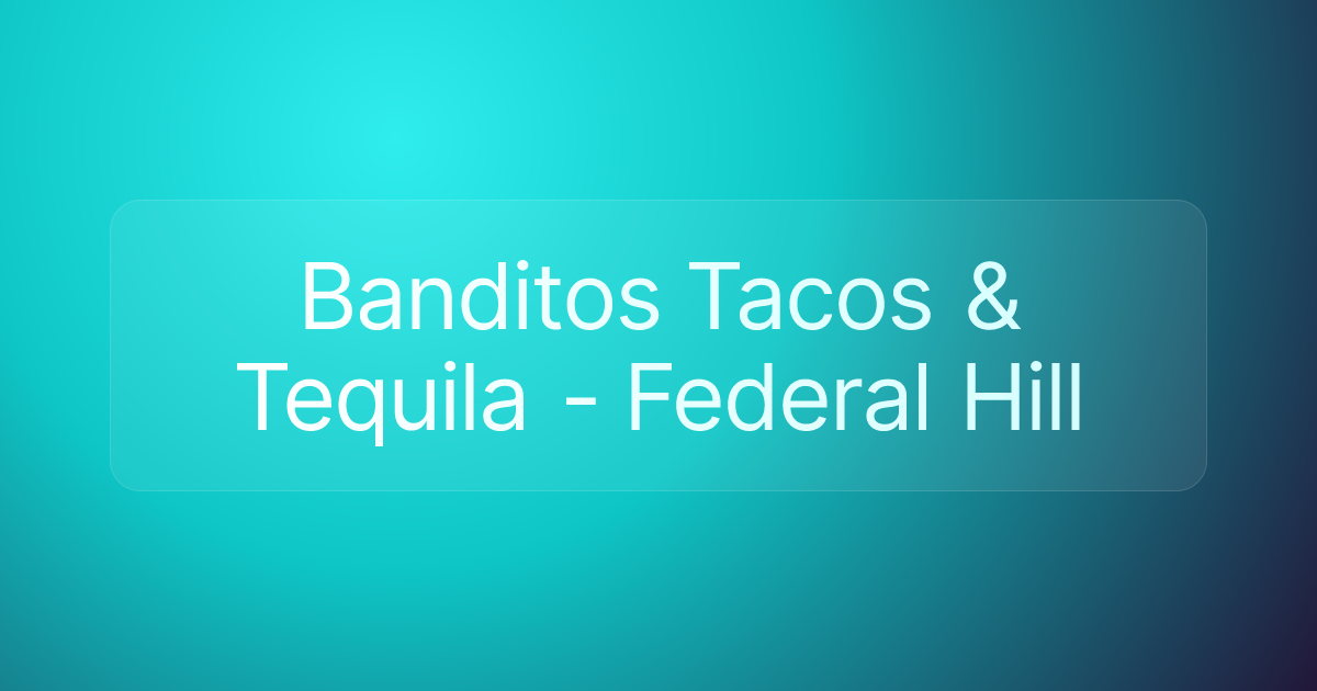 Banditos Tacos & Tequila - Federal Hill