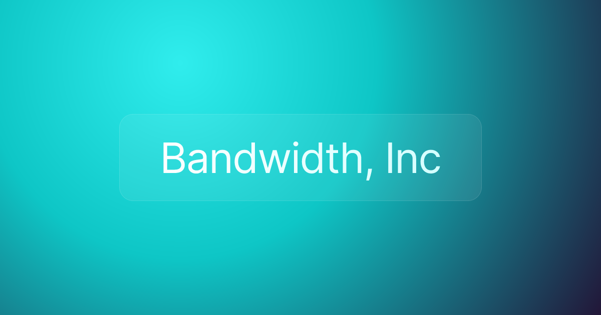 Bandwidth, Inc