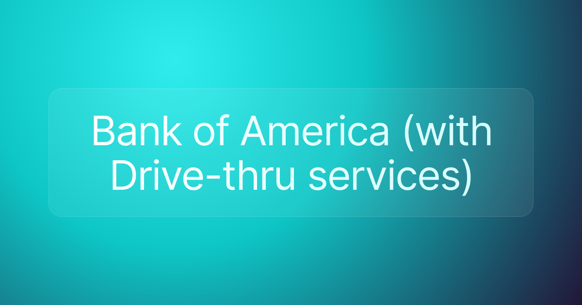 Bank of America (with Drive-thru services)