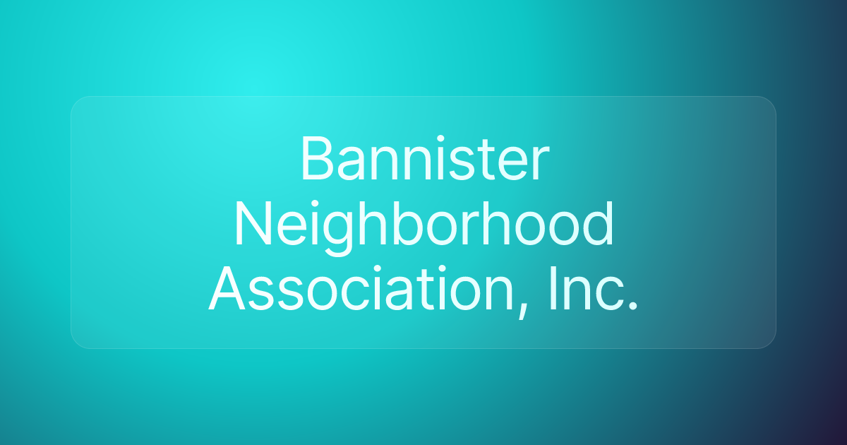Bannister Neighborhood Association, Inc.