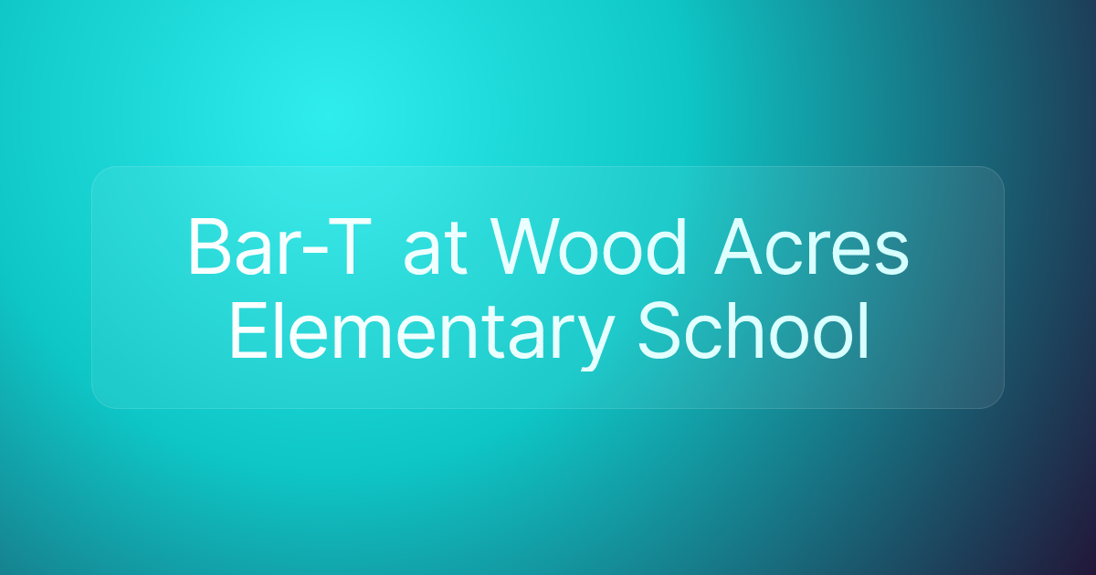 Bar-T at Wood Acres Elementary School