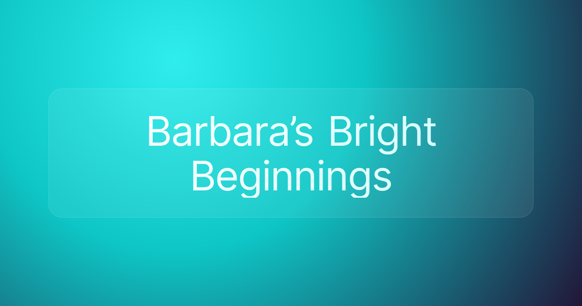 Barbara’s Bright Beginnings