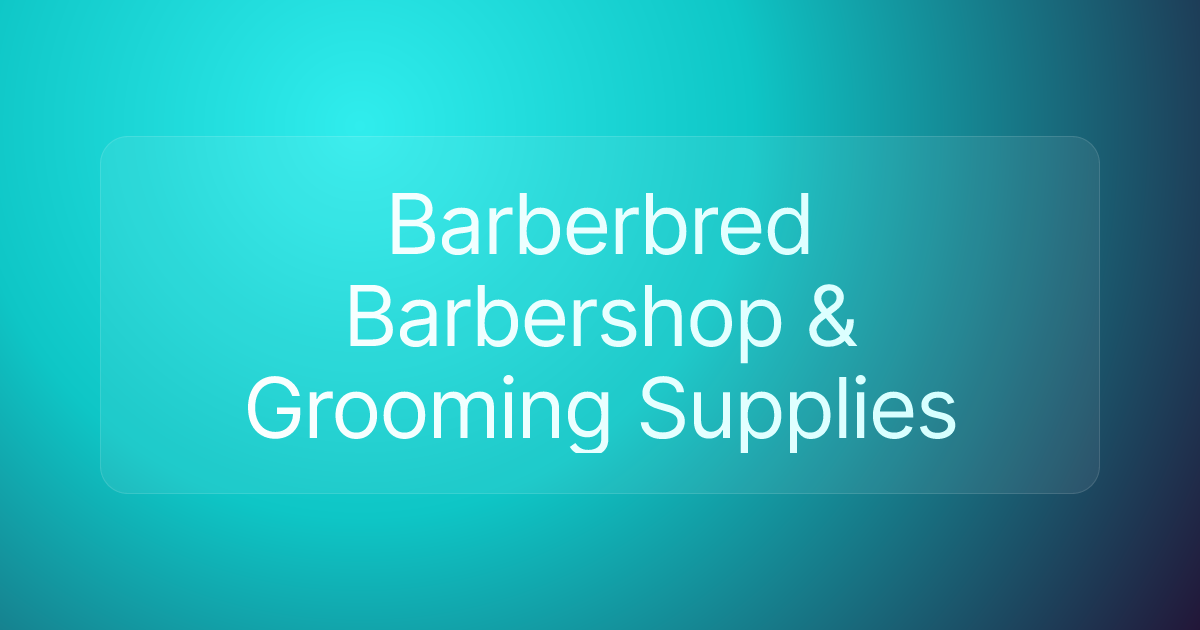 Barberbred Barbershop & Grooming Supplies