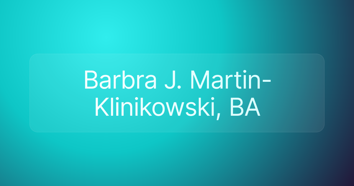 Barbra J. Martin-Klinikowski, BA