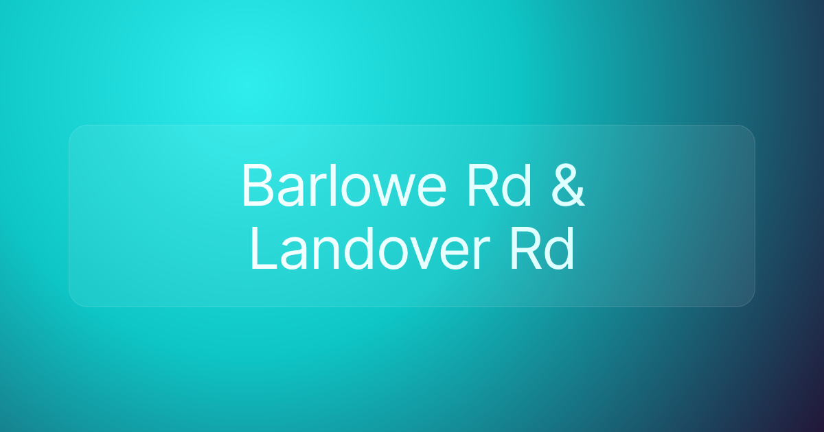 Barlowe Rd & Landover Rd