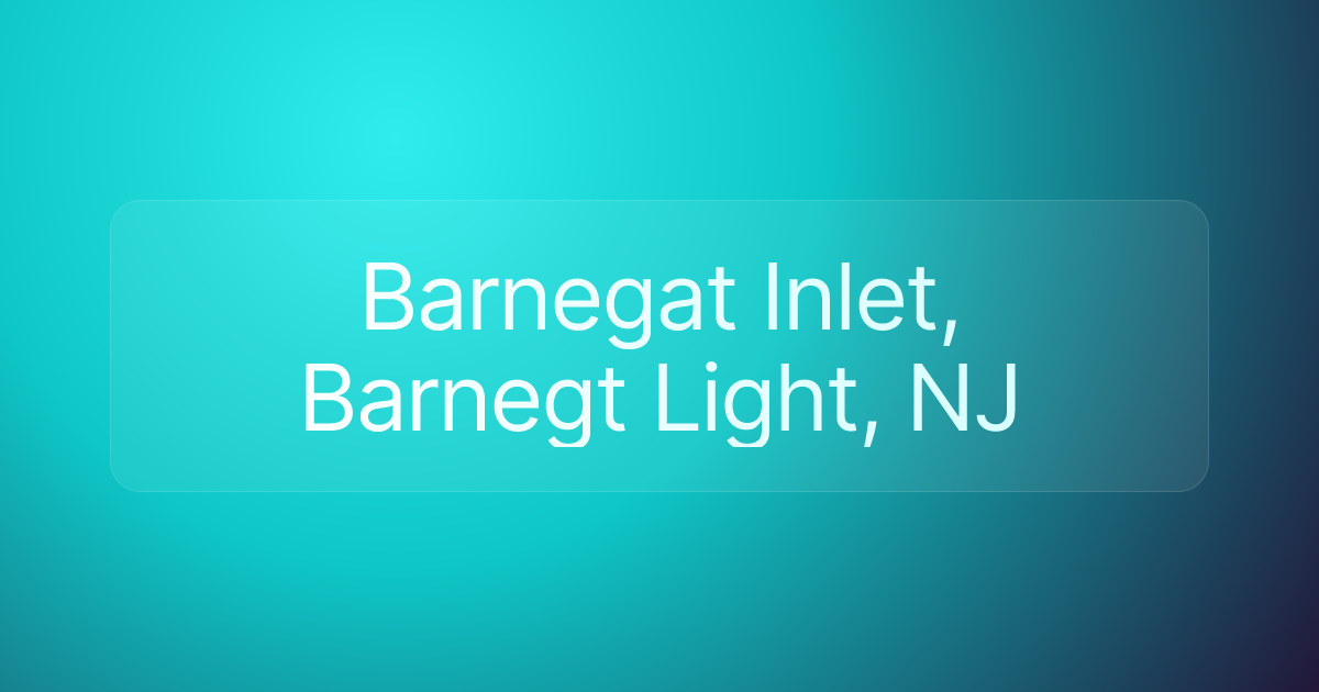 Barnegat Inlet, Barnegt Light, NJ