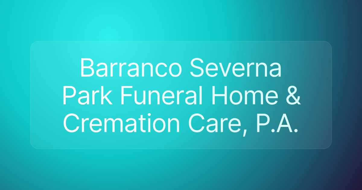 Barranco Severna Park Funeral Home & Cremation Care, P.A.