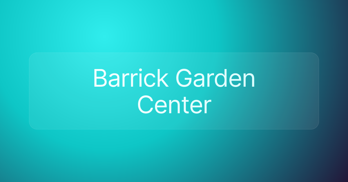 Barrick Garden Center