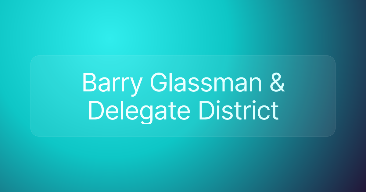 Barry Glassman & Delegate District