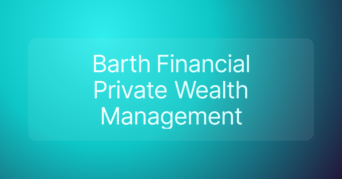Barth Financial Private Wealth Management
