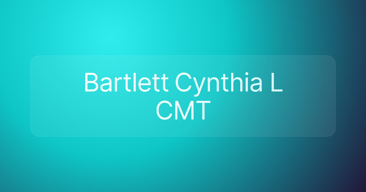 Bartlett Cynthia L CMT