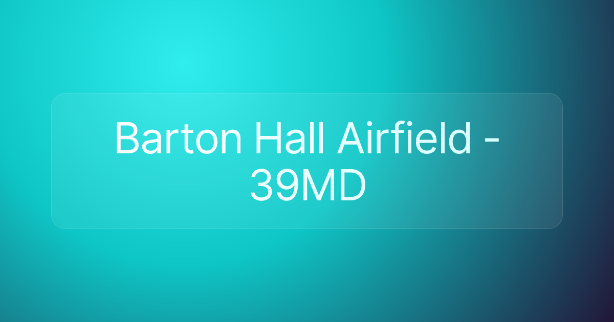 Barton Hall Airfield - 39MD