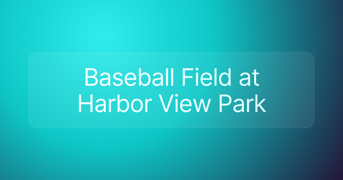 Baseball Field at Harbor View Park
