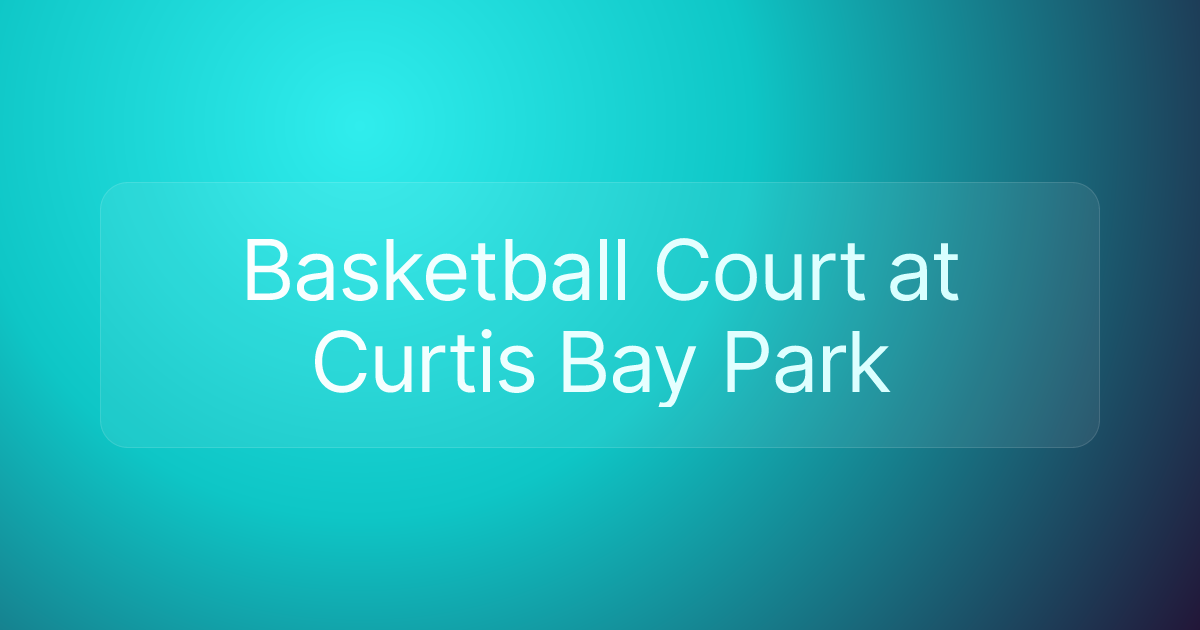 Basketball Court at Curtis Bay Park
