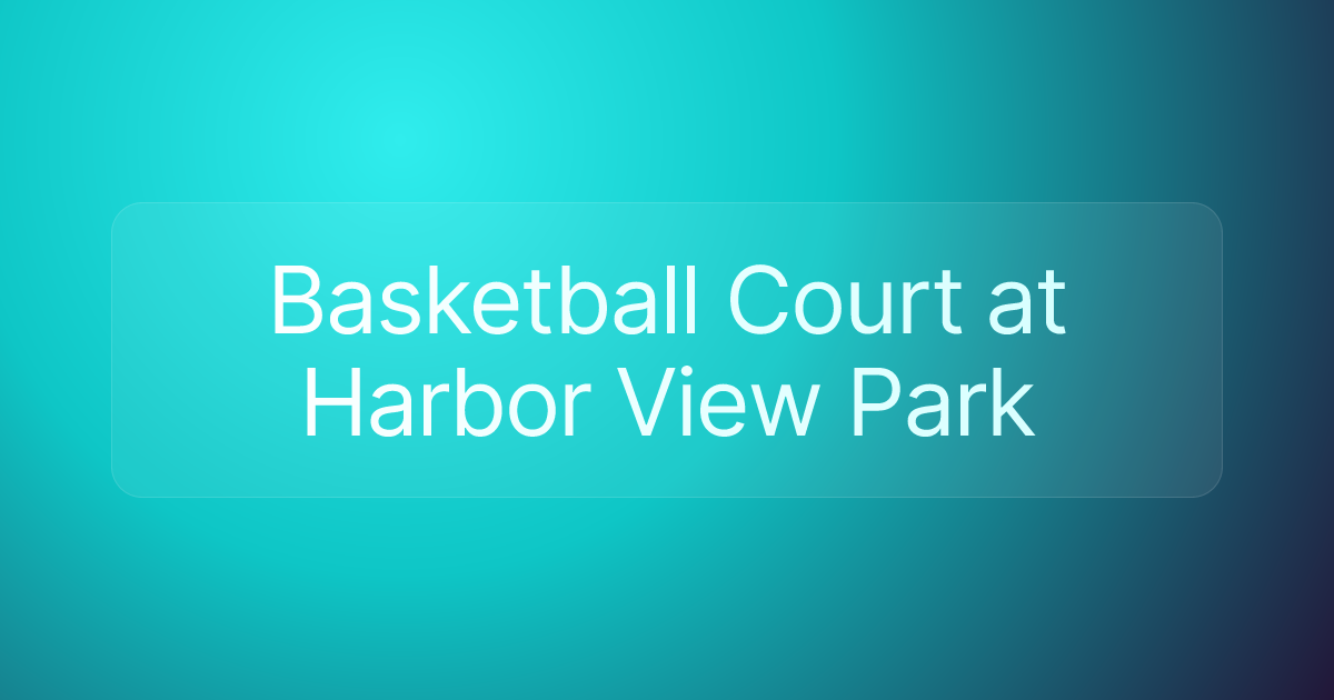 Basketball Court at Harbor View Park