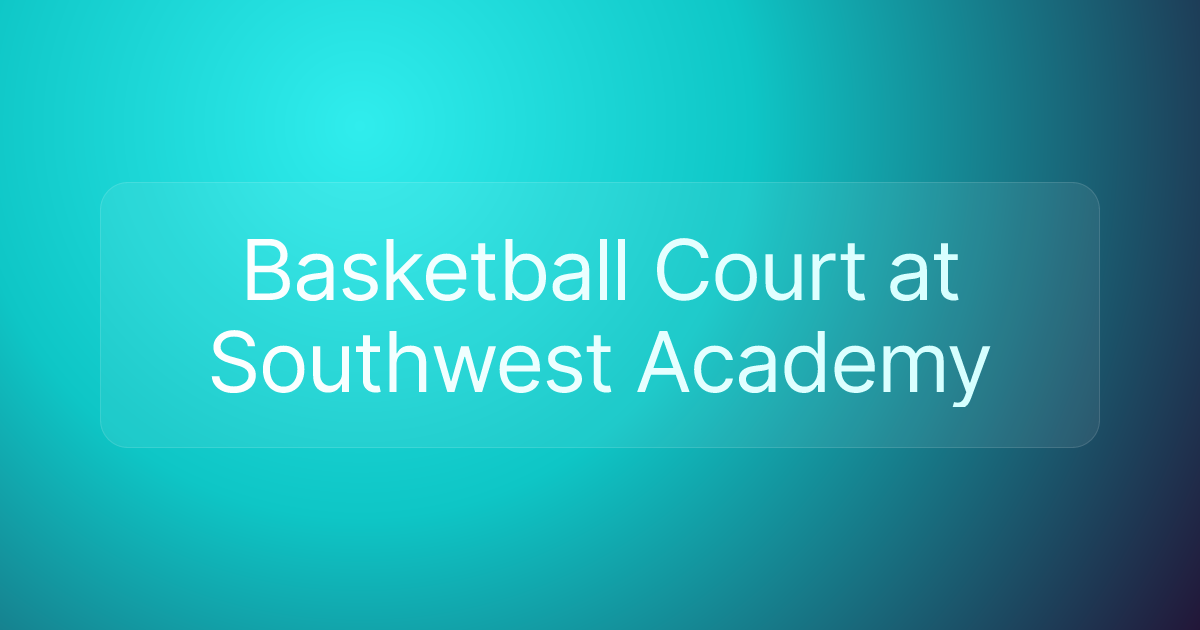 Basketball Court at Southwest Academy