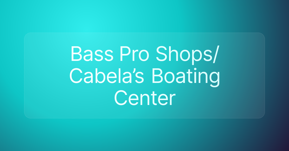 Bass Pro Shops/Cabela’s Boating Center