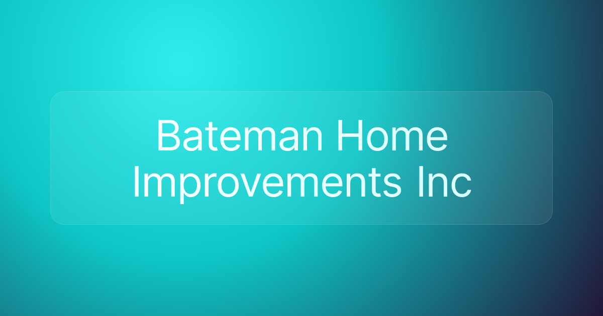 Bateman Home Improvements Inc