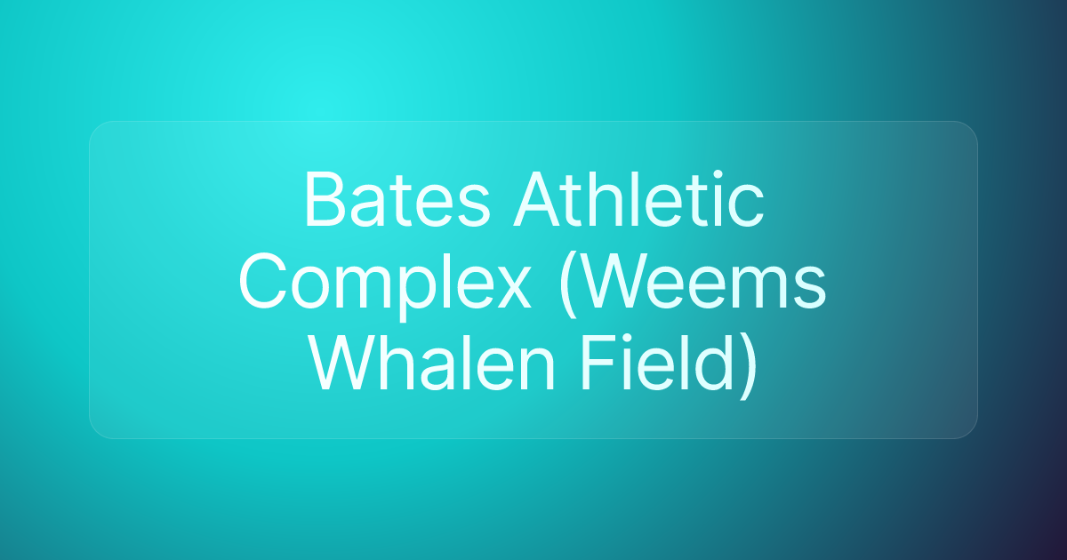 Bates Athletic Complex (Weems Whalen Field)