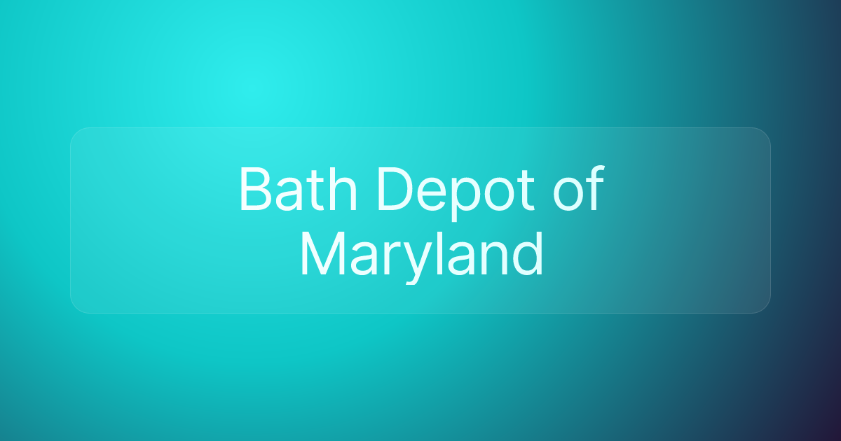 Bath Depot of Maryland