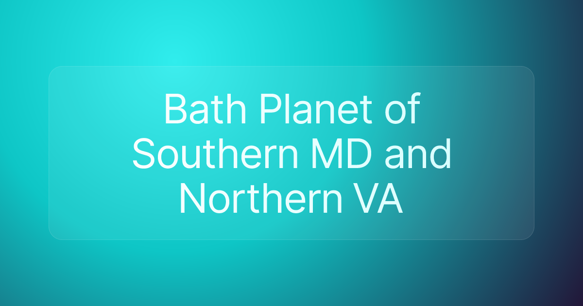 Bath Planet of Southern MD and Northern VA