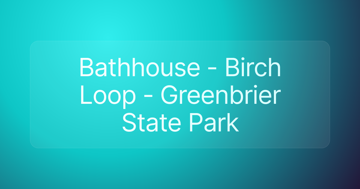 Bathhouse - Birch Loop - Greenbrier State Park